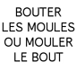 imagette texte Mouler les bouts ou bouter les moules
