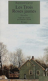 couverture de  Les trois roses jaunes de Raymond Carver