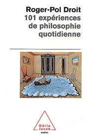 image couverture de 101 expriences de philosophie quotidienne  de Roger-Pol Droit