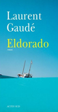  couverture de Eldorado de Laurent Gaude