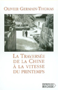  couverture de La traverse de la Chine  la vitesse du printemps de Olivier Germain-Thomas