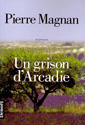  couverture de Un grison d'Arcadie de Pierre Magnan