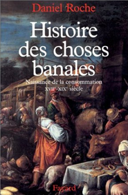 image couverture de Histoire de choses banales de Daniel Roche