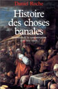 couverture de  Histoire des choses banales de Daniel Roche 