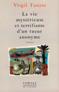  couverture de La vie mystrieuse et terrifiante d'un tueur anonyme de Virgil Tanase