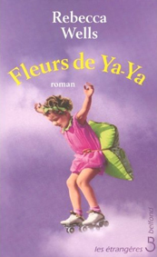 image couverture de Fleurs de Ya-ya de Rebecca Wells