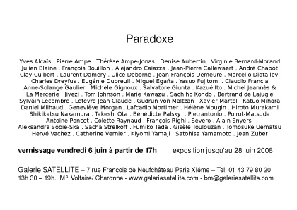 fac-simil du carton d'invitation pour l'exposition collective Paradoxe  la Galerie Satellite Paris 6-28 juin 2008